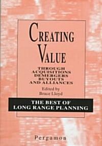 Creating Value : Through Acquisitions, Demergers, Buyouts and Alliances (Hardcover, 2 ed)
