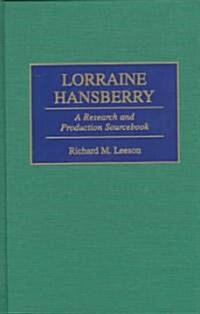 Lorraine Hansberry: A Research and Production Sourcebook (Hardcover)