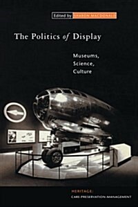 The Politics of Display : Museums, Science, Culture (Paperback)