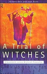 A Trial of Witches : A Seventeenth Century Witchcraft Prosecution (Paperback)