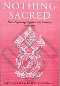 Nothing Sacred : Nazi Espionage Against the Vatican, 1939-1945 (Paperback)