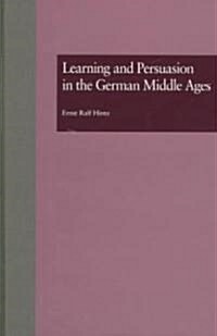 Learning and Persuasion in the German Middle Ages: The Call to Judgment (Hardcover)