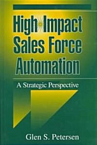 High-Impact Sales Force Automation: A Strategic Perspective (Hardcover)