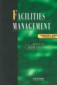 Facilities management : theory and practice