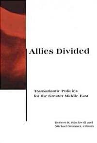 Allies Divided: Transatlantic Policies for the Greater Middle East (Paperback)