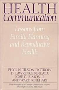 Health Communication: Lessons from Family Planning and Reproductive Health (Paperback)