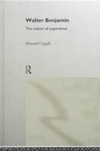 Walter Benjamin : The Colour of Experience (Hardcover)