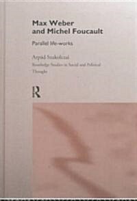 Max Weber and Michel Foucault : Parallel Life-works (Hardcover)