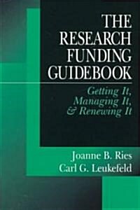 The Research Funding Guidebook: Getting It, Managing It, and Renewing It (Hardcover)