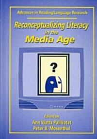 Reconceptualizing Literacy in the Media Age (Hardcover)