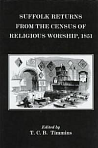 Suffolk Returns from the Census of Religious Worship of 1851 (Hardcover)