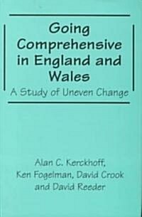 Going Comprehensive in England and Wales: A Study of Uneven Change (Hardcover)