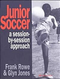 Junior Soccer : A Session-by-Session Approach (Paperback)