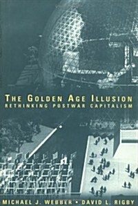 The Golden Age Illusion: Rethinking Postwar Capitalism (Hardcover)