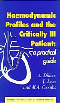 Haemodynamic Profiles and the Critically Ill Patient (Paperback)