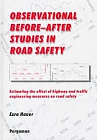 Observational Before/After Studies in Road Safety : Estimating the Effect of Highway and Traffic Engineering Measures on Road Safety (Hardcover)