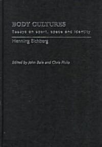 Body Cultures : Essays on Sport, Space & Identity by Henning Eichberg (Hardcover)