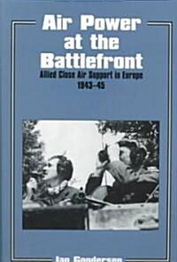 Air Power at the Battlefront : Allied Close Air Support in Europe 1943-45 (Paperback)