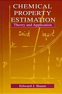 Chemical Property Estimation: Theory and Application (Hardcover)
