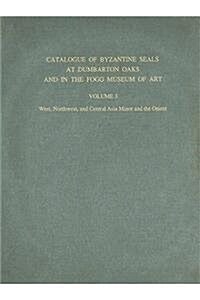 Catalogue of Byzantine Seals at Dumbarton Oaks and in the Fogg Museum of Art (Hardcover)