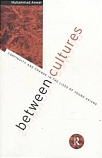 Between Cultures : Continuity and Change in the Lives of Young Asians (Paperback)
