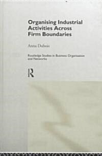 Organizing Industrial Activities Across Firm Boundaries (Hardcover)