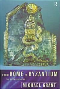 From Rome to Byzantium : The Fifth Century AD (Hardcover)