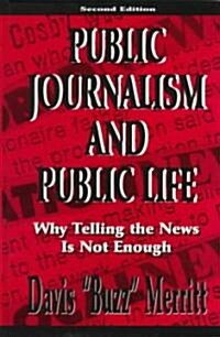 Public Journalism and Public Life: Why Telling the News Is Not Enough (Hardcover, 2)