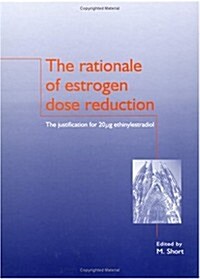 The Rationale of Estrogen Dose Reduction (Hardcover)