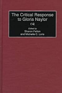 The Critical Response to Gloria Naylor (Hardcover)