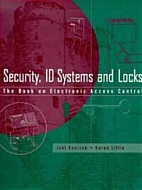 Security, ID Systems and Locks : The Book on Electronic Access Control (Paperback)