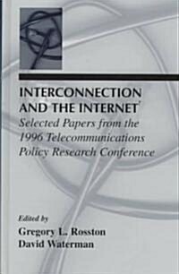 Interconnection and the Internet: Selected Papers from the 1996 Telecommunications Policy Research Conference (Hardcover)