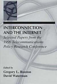 Interconnection and the Internet: Selected Papers from the 1996 Telecommunications Policy Research Conference (Paperback)