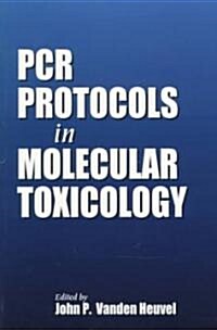 PCR Protocols in Molecular Toxicology (Paperback)