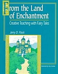 From the Land of Enchantment: Creative Teaching with Fairy Tales (Paperback)