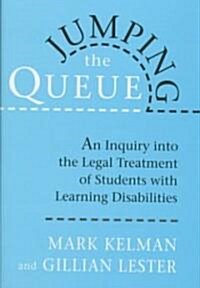 Jumping the Queue: An Inquiry Into the Legal Treatment of Students with Learning Disabilities (Hardcover)