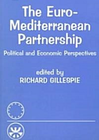 The Euro-Mediterranean Partnership : Political and Economic Perspectives (Paperback)