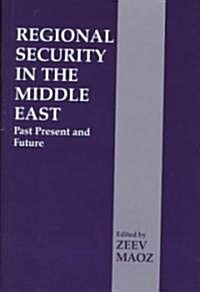 Regional Security in the Middle East : Past Present and Future (Hardcover)