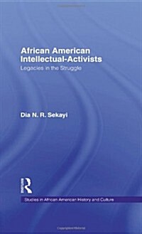 African American Intellectual-Activists: Legacies in the Struggle (Hardcover)