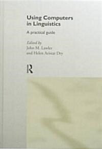 Using Computers in Linguistics : A Practical Guide (Hardcover)