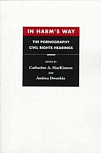 In Harms Way: The Pornography Civil Rights Hearings (Paperback)