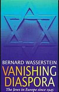 Vanishing Diaspora: The Jews in Europe Since 1945 (Paperback)