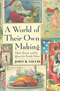 A World of Their Own Making: Myth, Ritual, and the Quest for Family Values (Paperback, Revised)