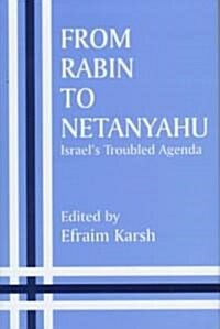 From Rabin to Netanyahu : Israels Troubled Agenda (Hardcover)