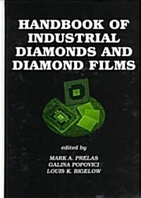 Handbook of Industrial Diamonds and Diamond Films (Hardcover)