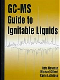 Gc-MS Guide to Ignitable Liquids (Hardcover)