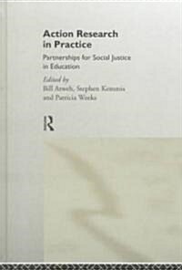 Action Research in Practice : Partnership for Social Justice in Education (Hardcover)