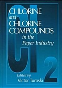 Chlorine and Chlorine Compounds in the Paper Industry (Hardcover)