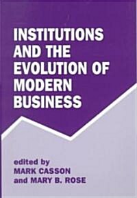 Institutions and the Evolution of Modern Business (Paperback)