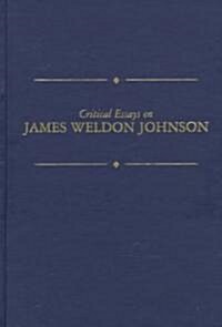 Critical Essays on James Weldon Johnson: James Weldon Johnson (Hardcover)